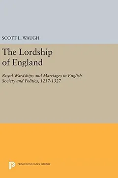 Livro The Lordship of England: Royal Wardships and Marriages in English Society and Politics, 1217-1327 - Resumo, Resenha, PDF, etc.