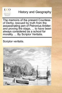 Livro The Memoirs of the Present Countess of Derby, Rescued by Truth from the Assassinating Pen of Petronius Arbiter; And Proving the Stage, ... to Have Bee - Resumo, Resenha, PDF, etc.