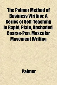 Livro The Palmer Method of Business Writing; A Series of Self-Teaching in Rapid, Plain, Unshaded, Coarse-Pen, Muscular Movement Writing - Resumo, Resenha, PDF, etc.
