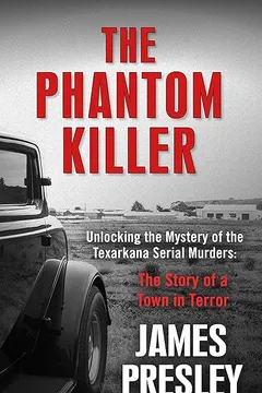 Livro The Phantom Killer: Unlocking the Mystery of the Texarkana Serial Murders: The Story of a Town in Terror - Resumo, Resenha, PDF, etc.