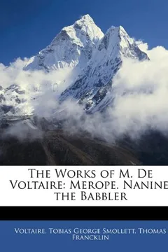 Livro The Works of M. de Voltaire: Merope. Nanine. the Babbler - Resumo, Resenha, PDF, etc.