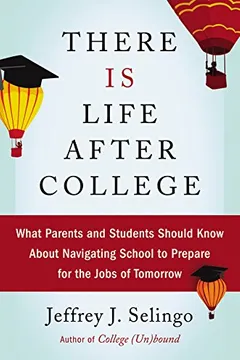 Livro There Is Life After College: What Parents and Students Should Know about Navigating School to Prepare for the Jobs of Tomorrow - Resumo, Resenha, PDF, etc.