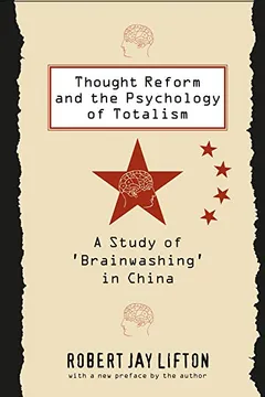 Livro Thought Reform and the Psychology of Totalism: A Study of 'Brainwashing' in China - Resumo, Resenha, PDF, etc.