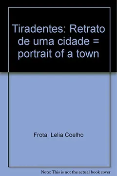 Livro Tiradentes: Retrato De Uma Cidade = Portrait Of A Town (Portuguese Edition) - Resumo, Resenha, PDF, etc.
