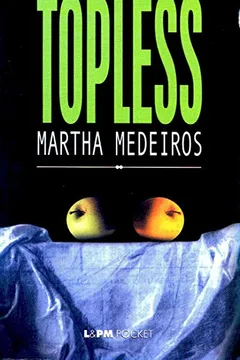 Livro Topless - Coleção L&PM Pocket - Resumo, Resenha, PDF, etc.