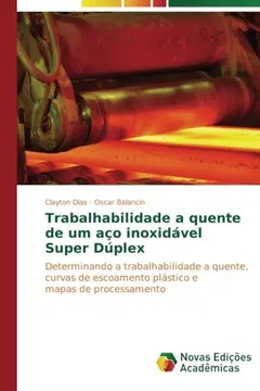 Livro Trabalhabilidade a Quente de Um Aco Inoxidavel Super Duplex - Resumo, Resenha, PDF, etc.