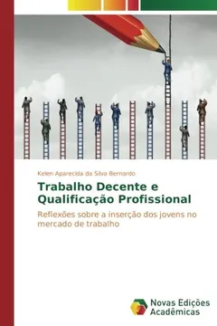 Livro Trabalho Decente e Qualificação Profissional: Reflexões sobre a inserção dos jovens no mercado de trabalho - Resumo, Resenha, PDF, etc.