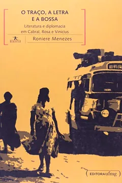 Livro Traço, a Letra e a Bossa Literatura e Diplomacia em Cabral, Rosa e Vinicius - Coleção Humanitas - Resumo, Resenha, PDF, etc.