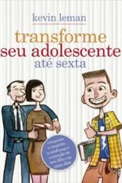 Livro Transforme Seu Adolescente Ate Sexta Feira - Resumo, Resenha, PDF, etc.