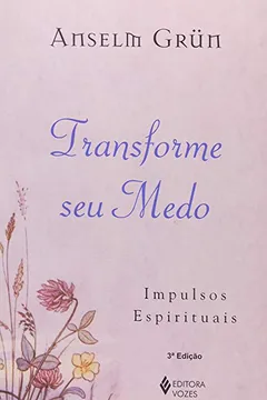 Livro Transforme Seu Medo. Impulsos Espirituais - Resumo, Resenha, PDF, etc.