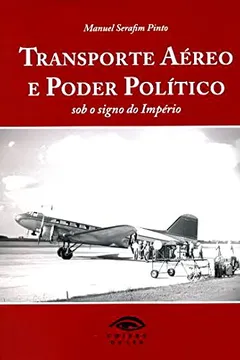 Livro Transporte Aéreo e Poder Político. Sob o Signo do Império - Resumo, Resenha, PDF, etc.