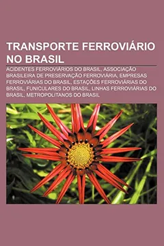 Livro Transporte Ferroviario No Brasil: Acidentes Ferroviarios Do Brasil, Associacao Brasileira de Preservacao Ferroviaria - Resumo, Resenha, PDF, etc.