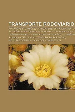Livro Transporte Rodoviario: Automoveis, Camioes, Carruagens, Estacionamento, Estacoes Rodoviarias, Infraestrutura Rodoviaria, Transito, Onibus - Resumo, Resenha, PDF, etc.