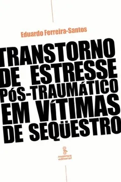 Livro Transtorno de Estresse Pós-Traumático em Vítimas de Seqüestro - Resumo, Resenha, PDF, etc.