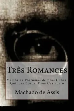 Livro Tres Romances: Memorias Postumas de Bras Cubas, Quincas Borba, Dom Casmurro - Resumo, Resenha, PDF, etc.