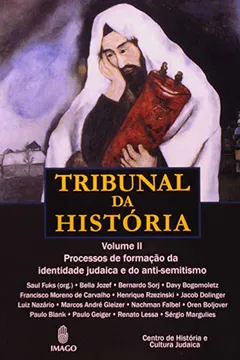 Livro Tribunal Da História - Volume 2. Processos De Formação Da Identidade Judaica E Do Anti-Semitismo - Resumo, Resenha, PDF, etc.