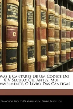 Livro Trovas E Cantares de Um Codice Do XIV Seculo: Ou, Antes, Mui Provavelmente, O Livro Das Cantigas - Resumo, Resenha, PDF, etc.
