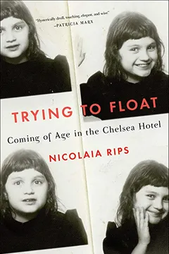 Livro Trying to Float: Coming of Age in the Chelsea Hotel - Resumo, Resenha, PDF, etc.