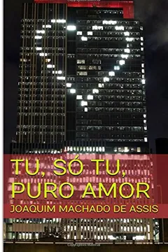 Livro Tu, So Tu, Puro Amor - Resumo, Resenha, PDF, etc.