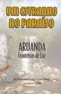 Livro Um Estranho no Paraíso. Aruanda. Fronteira de Luz - Resumo, Resenha, PDF, etc.