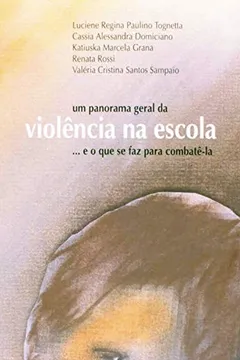 Livro Um Panorama Geral Da Violência Na Escola... E O Que Se Faz Para Combatê-la - Resumo, Resenha, PDF, etc.