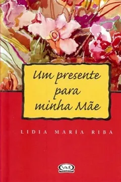 Livro Um Presente Para Minha Mae - Coleção Classica - Resumo, Resenha, PDF, etc.