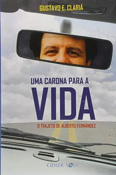 Livro Uma Carona Para A Vida - O Trajeto De Alberto Fernandez - Resumo, Resenha, PDF, etc.