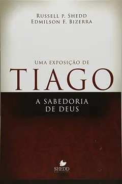 Livro Uma Exposicao De Tiago - A Sabedoria De Deus - Resumo, Resenha, PDF, etc.