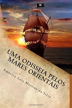 Livro Uma Odisseia Pelos Mares Orientais: As Aventuras de Pedro Duarte E Allaji - Livro 1 - Resumo, Resenha, PDF, etc.