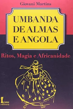 Livro Umbanda de Almas e Angola. Ritos, Magia e Africanidade - Resumo, Resenha, PDF, etc.