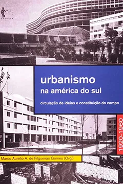 Livro Urbanismo Na América Do Sul. Circulação De Idéias E Constituição Do Campo - Resumo, Resenha, PDF, etc.