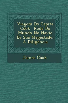 Livro Viagem Do Capita Cook Roda Do Mundo No Navio de Sua Magestade, a Diligencia - Resumo, Resenha, PDF, etc.
