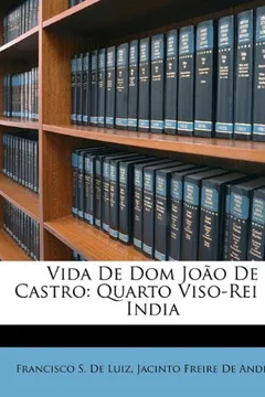 Livro Vida de Dom Joao de Castro: Quarto Viso-Rei Da India - Resumo, Resenha, PDF, etc.