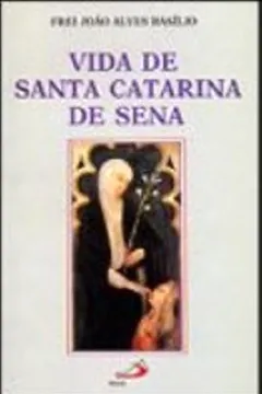 Livro Vida De Santa Catarina De Sena - Resumo, Resenha, PDF, etc.