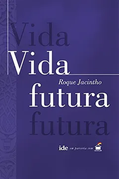 Livro Vida Futura - Resumo, Resenha, PDF, etc.