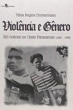 Livro Violencia E Genero Em Noticias No Oeste Paranaense - Resumo, Resenha, PDF, etc.