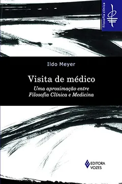 Livro Visita de Médico. Uma Aproximação Entre Filosofia Clínica e Medicina - Resumo, Resenha, PDF, etc.