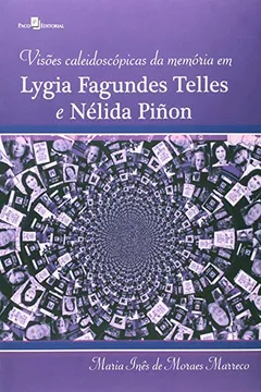 Livro Visões Caleidoscópicas Da Memória Em Lygia Fagundes Telles E Nélida Pinon - Resumo, Resenha, PDF, etc.