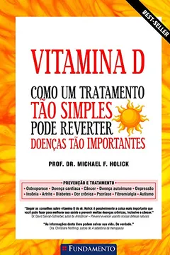 Livro Vitamina D. Como Um Tratamento Tão Simples Pode Reverter Doenças Tão Importantes - Resumo, Resenha, PDF, etc.