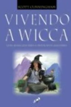 Livro Vivendo A Wicca. Guia Avancado Para O Praticante Solitario - Resumo, Resenha, PDF, etc.