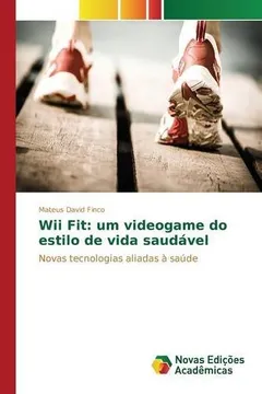 Livro Wii Fit: Um Videogame Do Estilo de Vida Saudavel - Resumo, Resenha, PDF, etc.