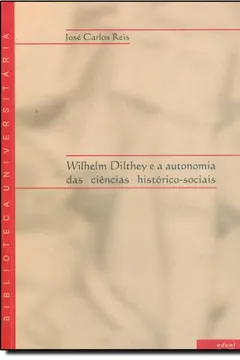 Livro Wilhelm Dilthey E A Autonomia Das Ciências Histórico-Sociais - Resumo, Resenha, PDF, etc.