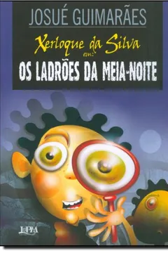 Livro Xerloque Da Silva. Os Ladrões Da Meia-Noite - Resumo, Resenha, PDF, etc.