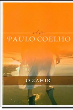 Livro Zahir - Colecao Paulo Coelho, O - Resumo, Resenha, PDF, etc.