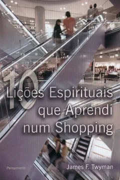 Livro 10 Lições Espirituais que Aprendi Num Shopping - Resumo, Resenha, PDF, etc.