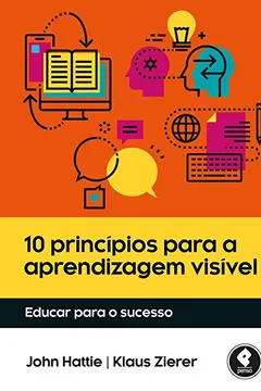 Livro 10 Princípios para a Aprendizagem Visível: Educar para o Sucesso - Resumo, Resenha, PDF, etc.