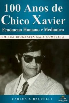 Livro 100 Anos De Chico Xavier. Fenomeno Humano E Mediunico - Resumo, Resenha, PDF, etc.