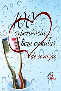 Livro 100 Experiências Bem Casadas de Coração - Resumo, Resenha, PDF, etc.