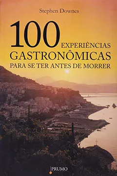Livro 100 Experiências Gastronômicas Para Se Ter Antes de Morrer - Resumo, Resenha, PDF, etc.