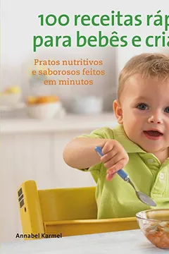 Livro 100 Receitas Rápidas Para Bebês e Crianças - Resumo, Resenha, PDF, etc.